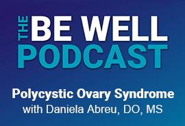 Be Well Podcast with Daniela Abreu, DO, MS