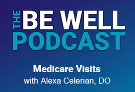 Skagit Regional Health Be Well Podcast Medicare Visits with Alexa Celerian, DO