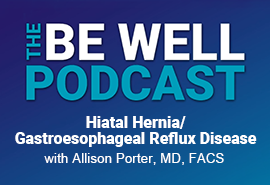 The Be Well Podcast - Hiatal Hernia/Gastroesophageal Reflux Disease
