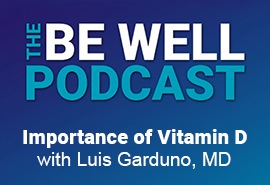 Importance of Vitamin D with Luis Garduno, MD