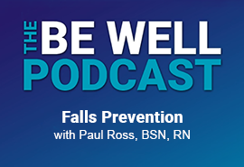 The Be Well Podcast: Falls Prevention
