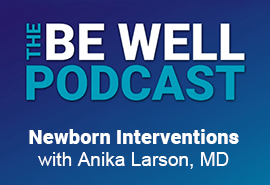 Newborn Interventions Podcast with Anika Larson, MD at Skagit Regional Health